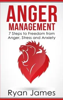 Anger Management: 7 Steps to Freedom from Anger, Stress and Anxiety (Anger Management Series Book 1), Paperback/Ryan James