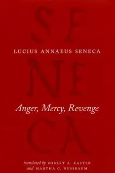Anger, Mercy, Revenge, Hardcover/Lucius Annaeus Seneca