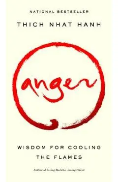 Anger: Wisdom for Cooling the Flames - Thich Nhat Hanh