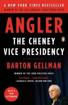 Angler: The Cheney Vice Presidency, Paperback/Barton Gellman