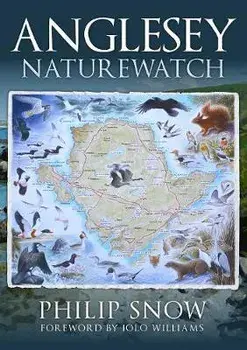 Anglesey Naturewatch, Paperback/Philip Snow
