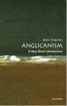 Anglicanism: A Very Short Introduction, Paperback/Mark Chapman