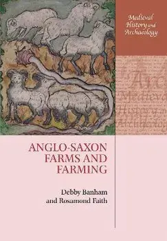 Anglo-Saxon Farms and Farming, Paperback/Rosamond Faith