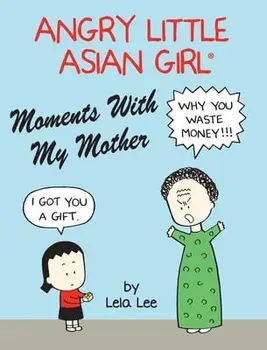 Angry Little Asian Girl Moments With My Mother, Hardcover/Lela Lee
