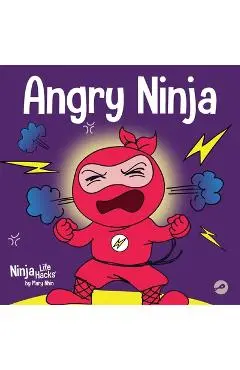 Angry Ninja: A Children's Book About Fighting and Managing Anger - Mary Nhin