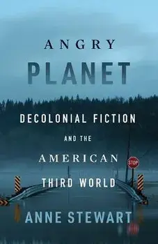 Angry Planet. Decolonial Fiction and the American Third World, Paperback/Anne Stewart