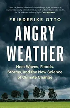 Angry Weather, Hardback/Friederike Otto