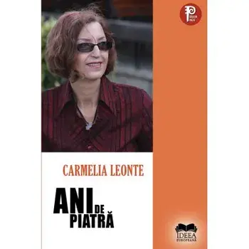Ani de piatră/Carmelia Leonte