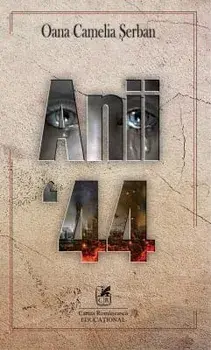 Anii 44/Oana Camelia Serban