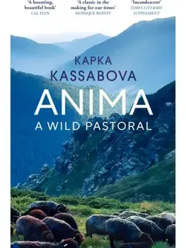 Anima. A Wild Pastoral, Paperback/Kapka Kassabova