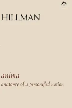 Anima: An Anatomy of a Personified Notion. with 439 Excerpts from the Writings of C.G. Jung., Paperback/James Hillman
