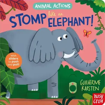 Animal Actions: Stomp Like an Elephant, Board book/***