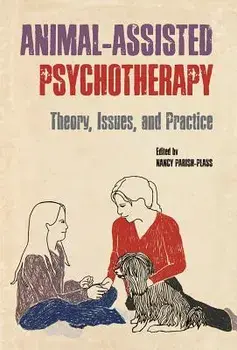 Animal-Assisted Psychotherapy: Theory, Issues, and Practice, Paperback/Nancy Parish-Plass