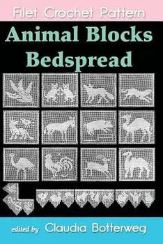 Animal Blocks Bedspread Filet Crochet Pattern: Complete Instructions and Chart, Paperback/Mrs a. J. Lavender