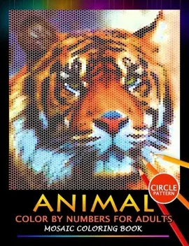 Animal Color by Numbers for Adults: Mosaic Coloring Book Stress Relieving Design Puzzle Quest, Paperback/Nox Smith