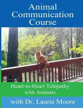 Animal Communication Course: Heart-To-Heart Telepathy with Animals, Paperback/Dr Laurie Moore