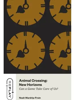 Animal Crossing: New Horizons. Can a Game Take Care of Us?, Paperback/Noah Wardrip-Fruin
