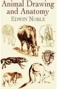 Animal Drawing and Anatomy - Edwin Noble