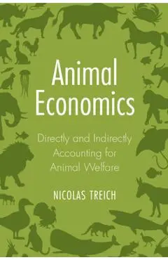 Animal Economics: Directly and Indirectly Accounting for Animal Welfare - Nicolas Treich
