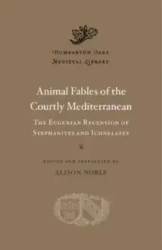 Animal Fables of the Courtly Mediterranean. The Eugenian Recension of Stephanites and Ichnelates, Hardback/***