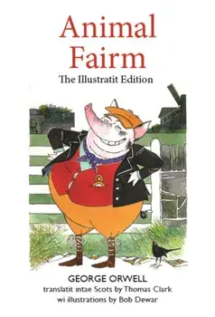 Animal Fairm [Animal Farm in Scots]. Illustratit Edition, Hardback/George Orwell