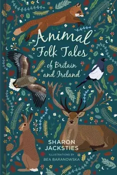 Animal Folk Tales of Britain and Ireland, Hardback/Sharon Jacksties