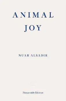 Animal Joy. A Book of Laughter and Resuscitation, Paperback/Nuar Alsadir