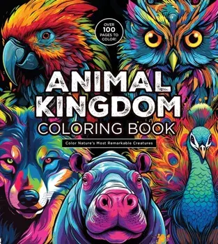 Animal Kingdom Coloring Book. Color Nature's Most Remarkable Creatures - Over 100 Pages to Color!, Paperback/Editors of Chartwell Books