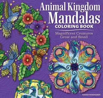 Animal Kingdom Mandalas Coloring Book. Magnificent Creatures Great and Small, Paperback/Nanna Rosengren