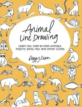 Animal Line Drawing: Learn 150+ Step-by-Step Animals, Insects, Birds, Fish, and Other Cuties, Paperback/Peggy Dean