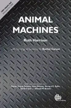 Animal Machines: The New Factory Farming Industry, Hardcover/Ruth Harrison