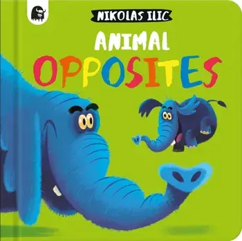 Animal Opposites, Board book/Nikolas Ilic