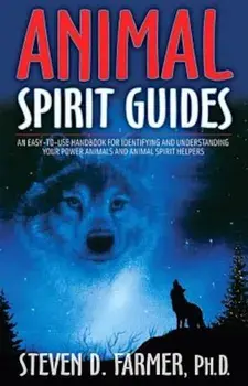 Animal Spirit Guides: An Easy-To-Use Handbook for Identifying and Understanding Your Power Animals and Animal Spirit Helpers, Paperback/Steven D. Farmer