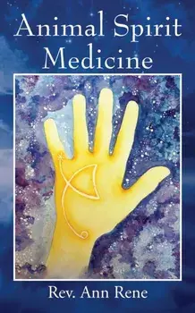 Animal Spirit Medicine, Paperback/Ann Rene