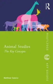 Animal Studies. The Key Concepts, Paperback/Matthew R. Calarco
