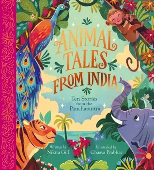 Animal Tales from India: Ten Stories from the Panchatantra, Hardback/Nikita Gill