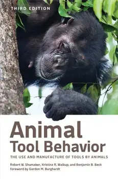 Animal Tool Behavior. The Use and Manufacture of Tools by Animals, third edition, Hardback/***