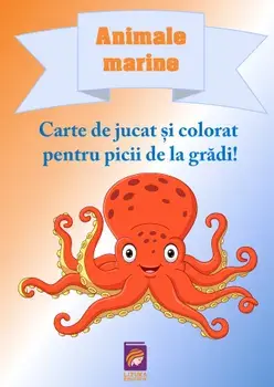 Animale marine. Carte de jucat si colorat pentru picii de la gradi!/Delia Tautan