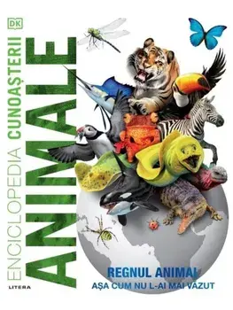 Animale. Regnul animal asa cum nu l-ai mai vazut/***