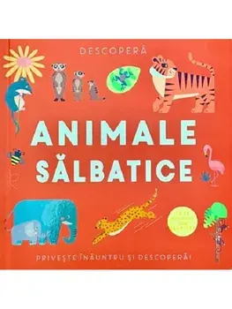 Animale salbatice. Descopera/***