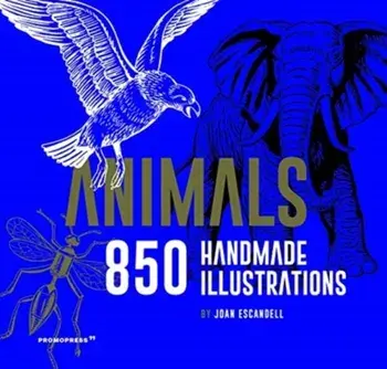 Animals: 850 Handmade Illustrations, Hardback/Joan Escandell