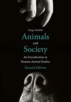 Animals and Society. An Introduction to Human-Animal Studies, Paperback/Margo Demello