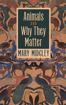 Animals and Why They Matter, Paperback/Mary Midgley