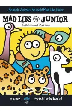 Animals, Animals, Animals! Mad Libs Junior - Jennifer Frantz
