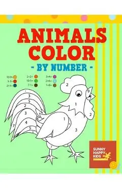Animals Color By Number: Fun and Educational Animal Coloring Book Designed Especially For Kids Of All Ages - Sunny Happy Kids