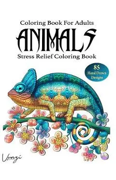 Animals Coloring Book For Adults: 85 Beautiful Animals Designs for Stress Relief and Relaxation (Adult Coloring Books / Vol.2) - Vunzi Press