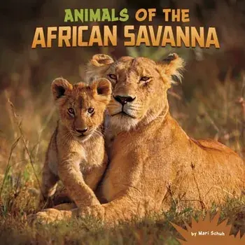 Animals of the African Savanna, Paperback/Mari Schuh