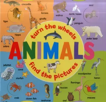 Animals: Turn the Wheels - Find the Pictures, Board book/***