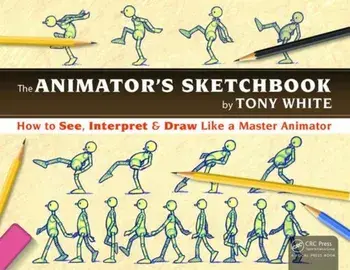 Animator's Sketchbook. How to See, Interpret & Draw Like a Master Animator, Paperback/Tony White