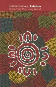 Animism: Respecting the Living World, Paperback/Graham Harvey